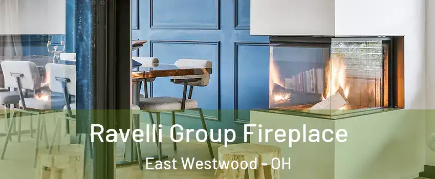 Ravelli Group Fireplace East Westwood - OH