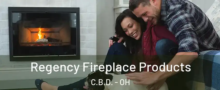 Regency Fireplace Products C.B.D. - OH