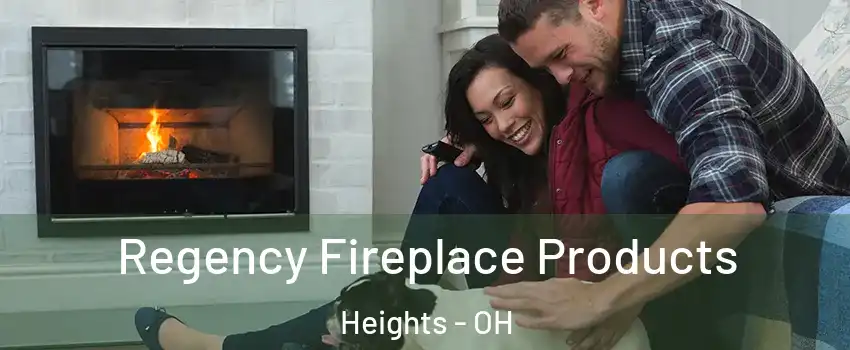 Regency Fireplace Products Heights - OH