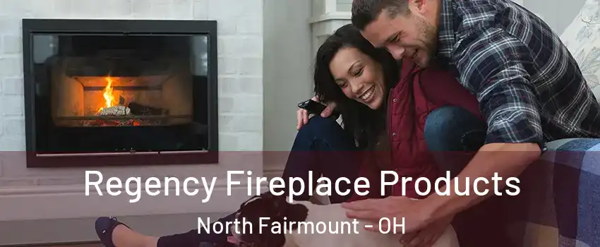 Regency Fireplace Products North Fairmount - OH