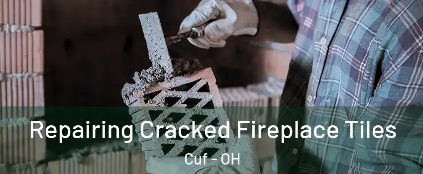 Repairing Cracked Fireplace Tiles Cuf - OH