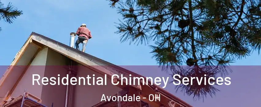 Residential Chimney Services Avondale - OH