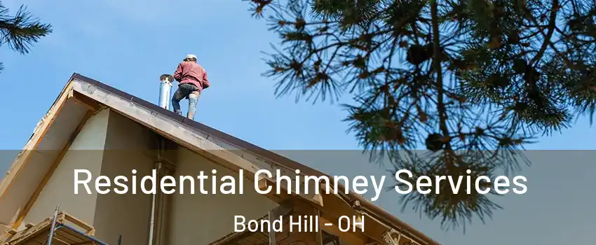 Residential Chimney Services Bond Hill - OH