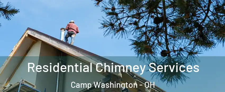 Residential Chimney Services Camp Washington - OH