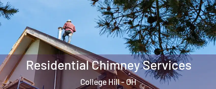 Residential Chimney Services College Hill - OH