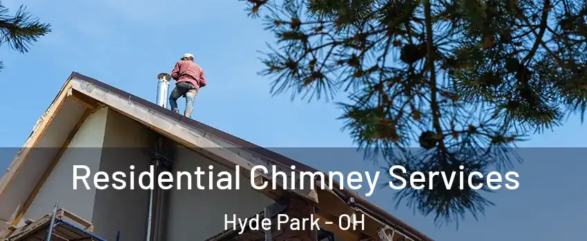 Residential Chimney Services Hyde Park - OH