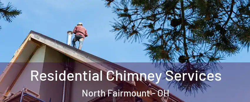 Residential Chimney Services North Fairmount - OH