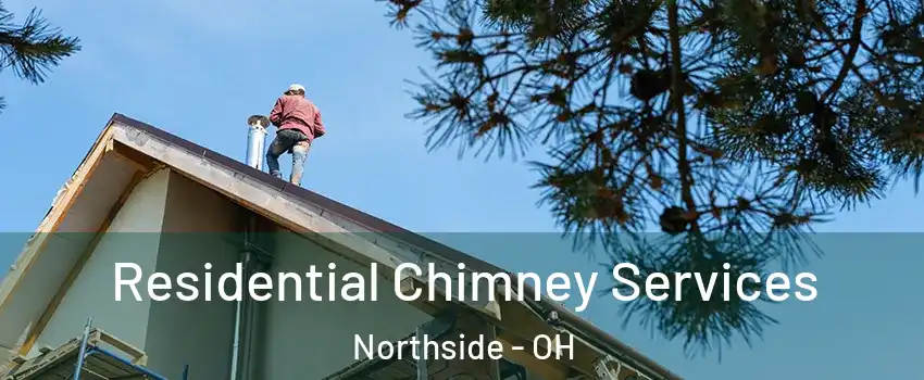 Residential Chimney Services Northside - OH