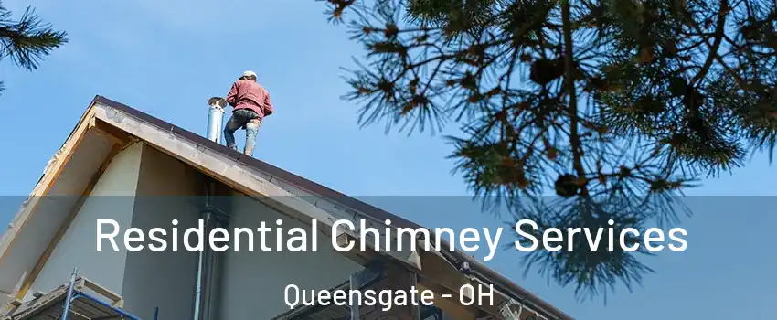 Residential Chimney Services Queensgate - OH