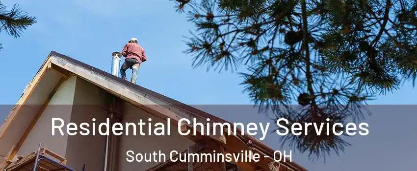 Residential Chimney Services South Cumminsville - OH