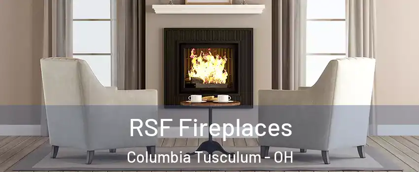 RSF Fireplaces Columbia Tusculum - OH