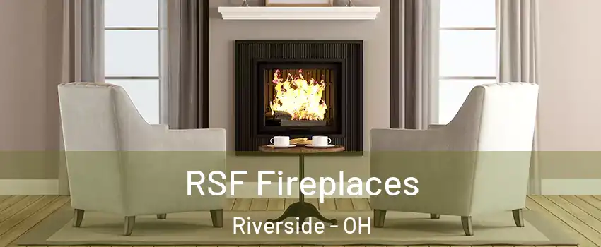 RSF Fireplaces Riverside - OH