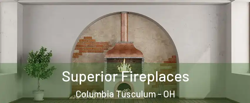 Superior Fireplaces Columbia Tusculum - OH