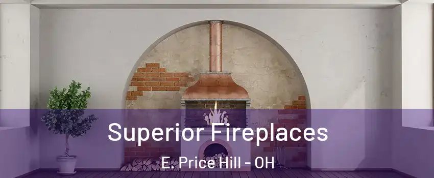 Superior Fireplaces E. Price Hill - OH