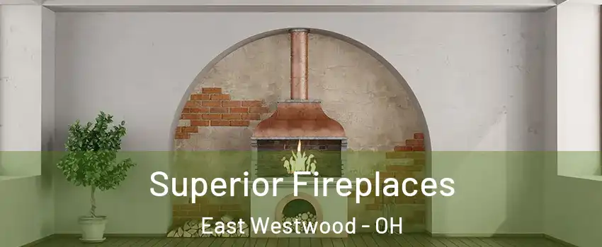 Superior Fireplaces East Westwood - OH