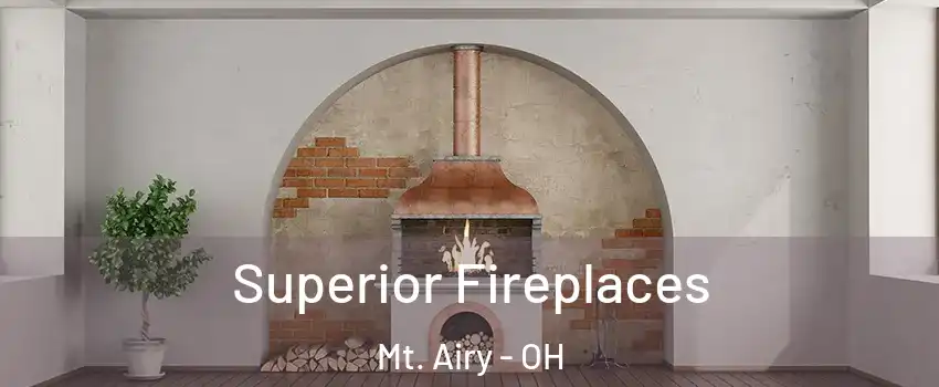 Superior Fireplaces Mt. Airy - OH