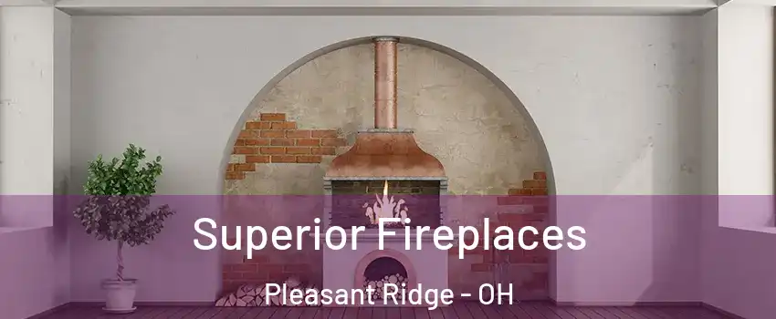 Superior Fireplaces Pleasant Ridge - OH