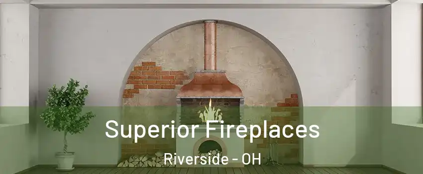 Superior Fireplaces Riverside - OH