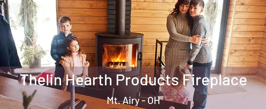 Thelin Hearth Products Fireplace Mt. Airy - OH