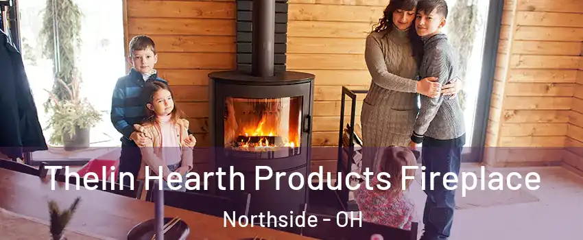 Thelin Hearth Products Fireplace Northside - OH