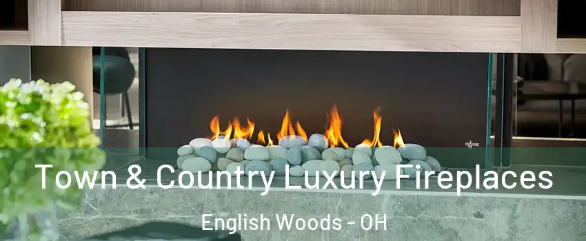 Town & Country Luxury Fireplaces English Woods - OH