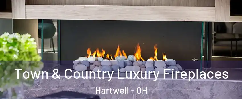 Town & Country Luxury Fireplaces Hartwell - OH