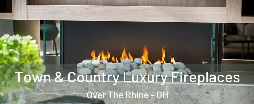 Town & Country Luxury Fireplaces Over The Rhine - OH