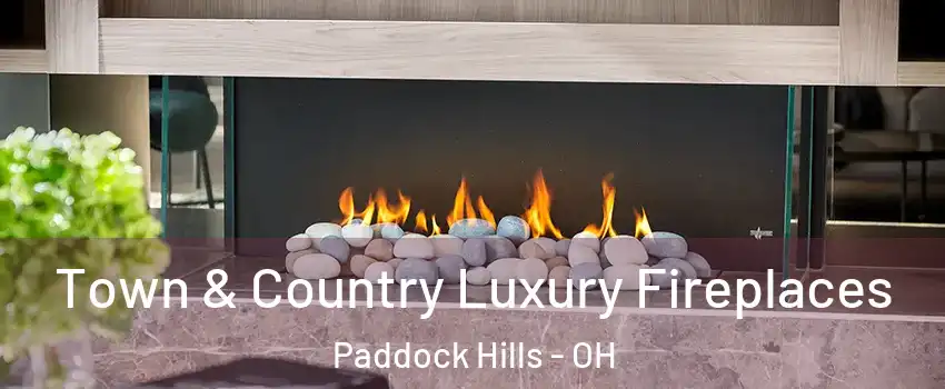 Town & Country Luxury Fireplaces Paddock Hills - OH