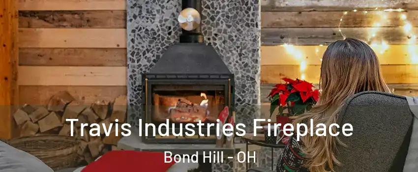 Travis Industries Fireplace Bond Hill - OH