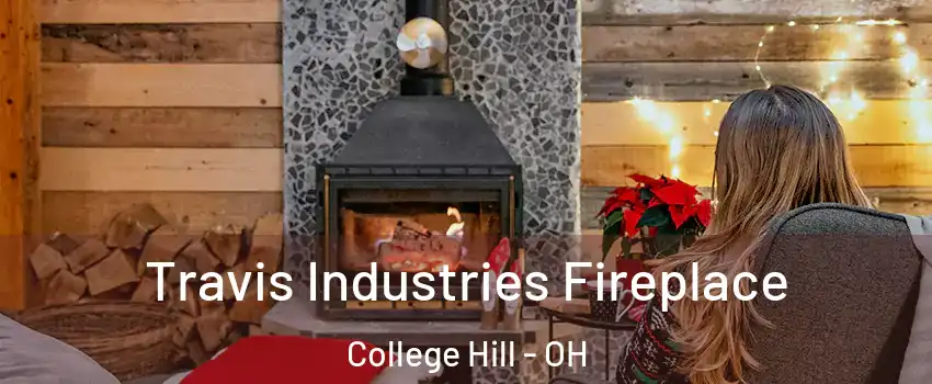 Travis Industries Fireplace College Hill - OH