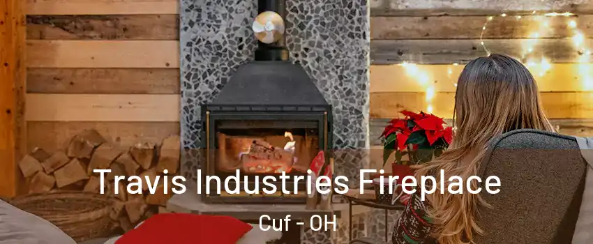 Travis Industries Fireplace Cuf - OH