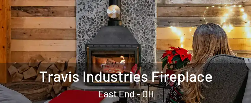 Travis Industries Fireplace East End - OH