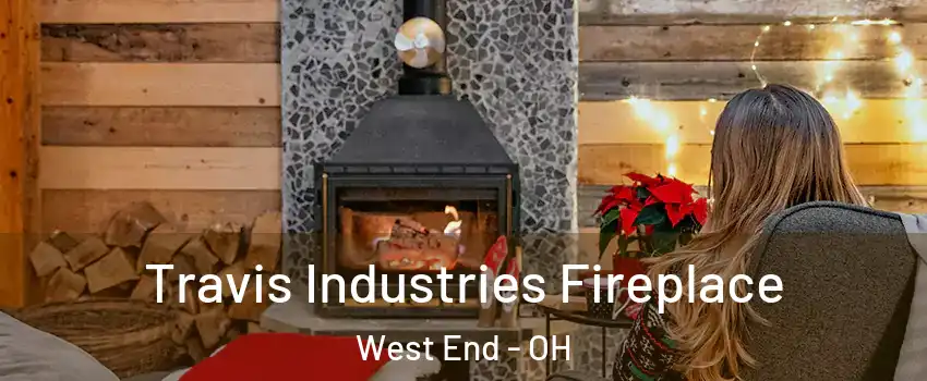 Travis Industries Fireplace West End - OH