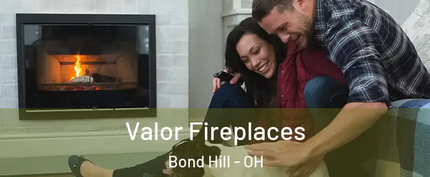 Valor Fireplaces Bond Hill - OH