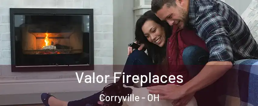 Valor Fireplaces Corryville - OH