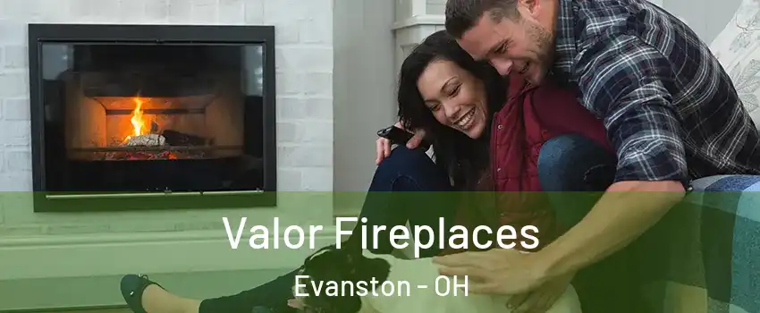 Valor Fireplaces Evanston - OH