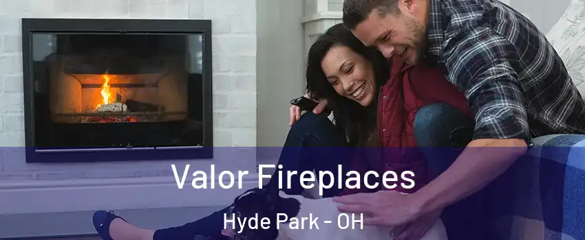 Valor Fireplaces Hyde Park - OH