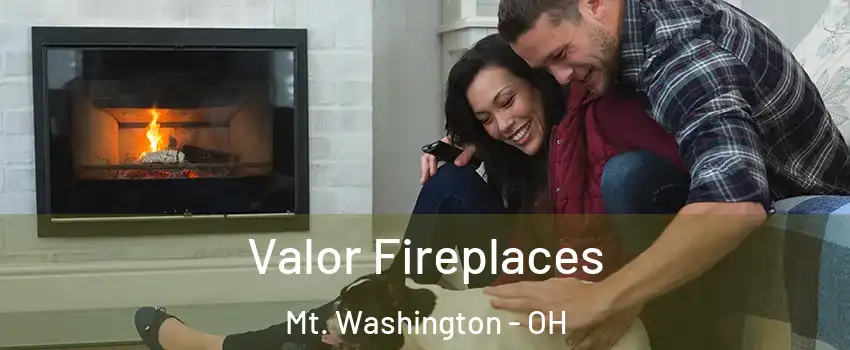 Valor Fireplaces Mt. Washington - OH