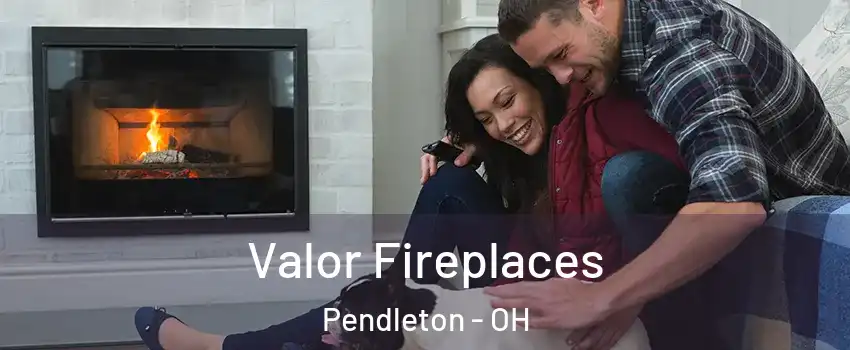 Valor Fireplaces Pendleton - OH