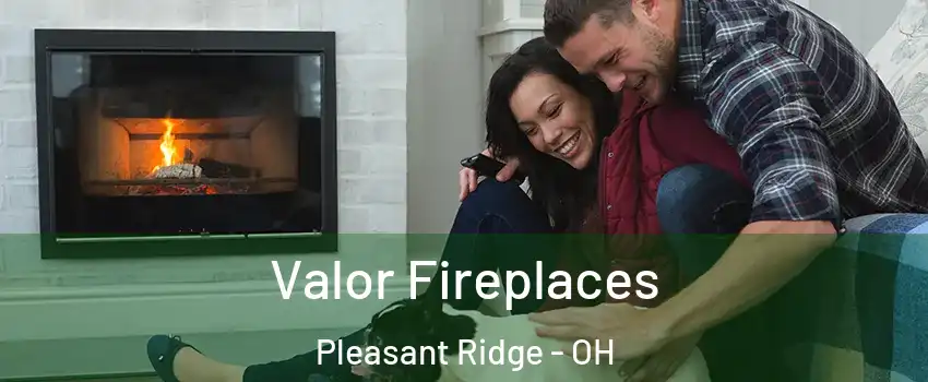 Valor Fireplaces Pleasant Ridge - OH