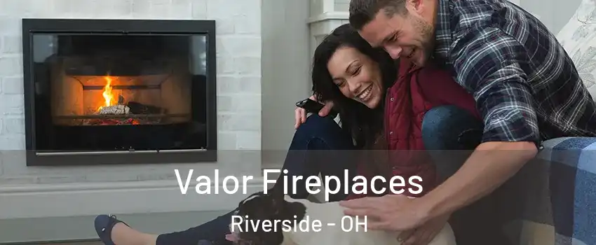 Valor Fireplaces Riverside - OH