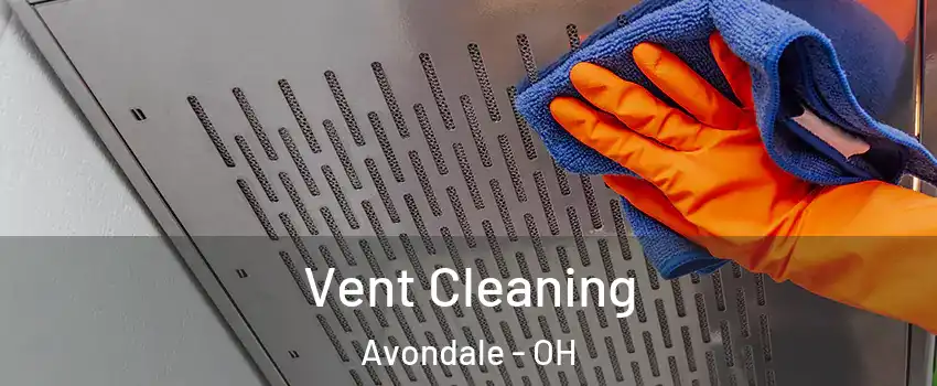 Vent Cleaning Avondale - OH