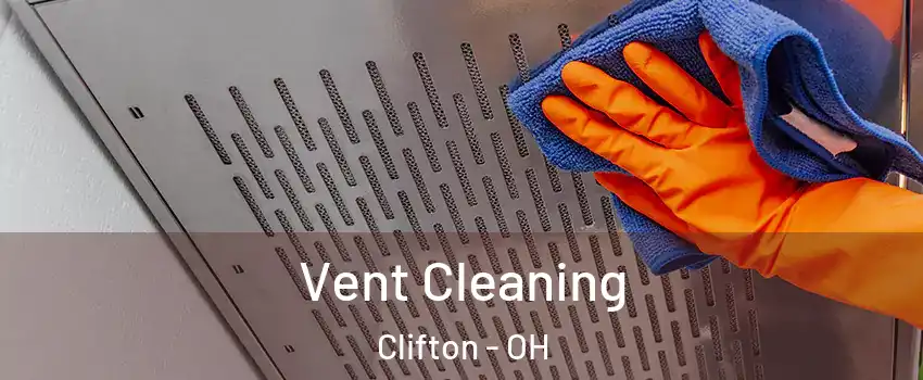 Vent Cleaning Clifton - OH