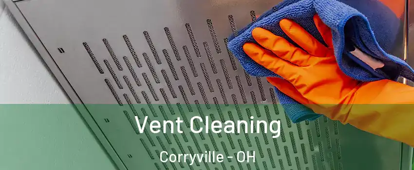 Vent Cleaning Corryville - OH