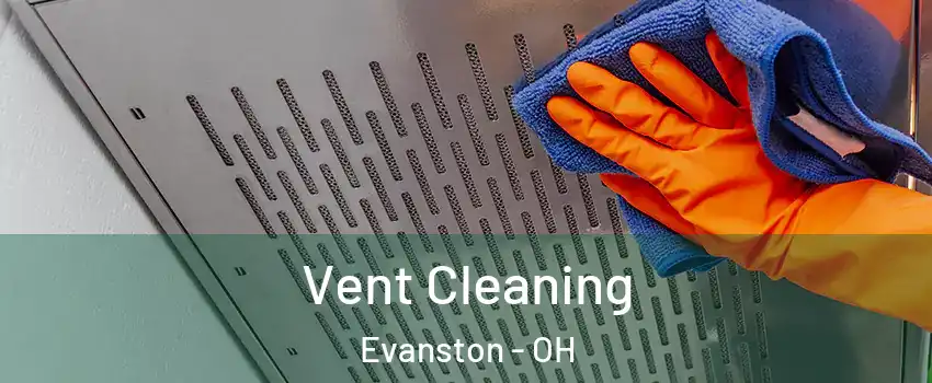 Vent Cleaning Evanston - OH