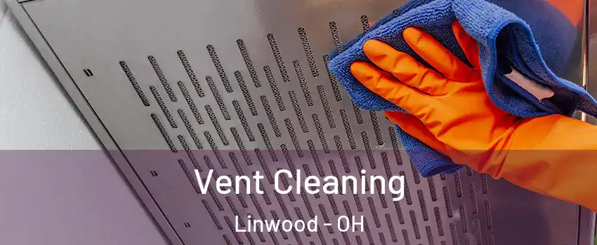 Vent Cleaning Linwood - OH