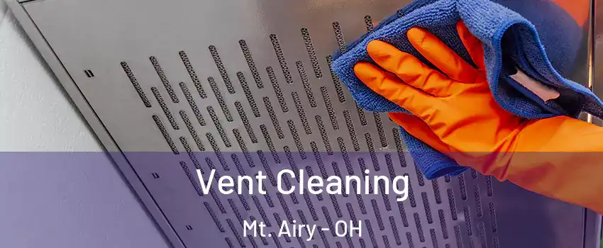 Vent Cleaning Mt. Airy - OH