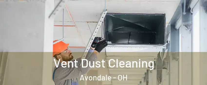 Vent Dust Cleaning Avondale - OH