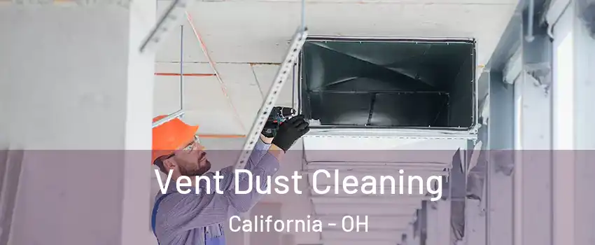 Vent Dust Cleaning California - OH