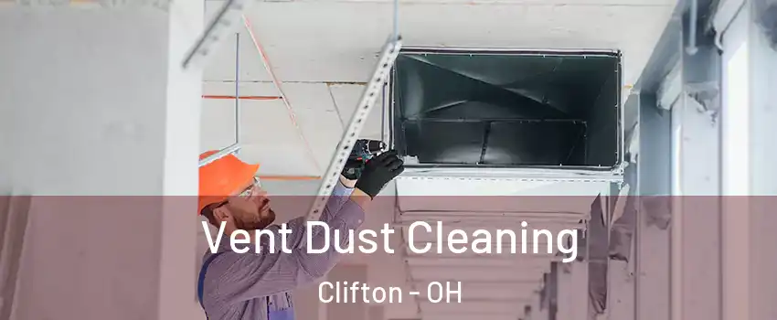 Vent Dust Cleaning Clifton - OH